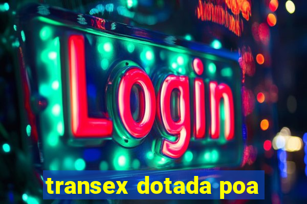 transex dotada poa